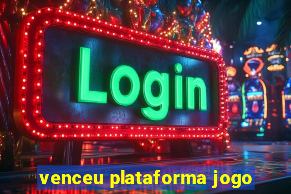 venceu plataforma jogo